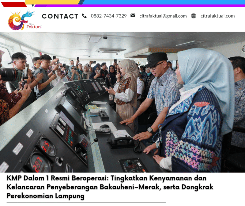 KMP Dalom 1 Resmi Beroperasi: Tingkatkan Kenyamanan dan Kelancaran Penyeberangan Bakauheni–Merak, serta Dongkrak Perekonomian Lampung