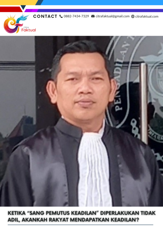 KETIKA “SANG PEMUTUS KEADILAN” DIPERLAKUKAN TIDAK ADIL, AKANKAH RAKYAT MENDAPATKAN KEADILAN?