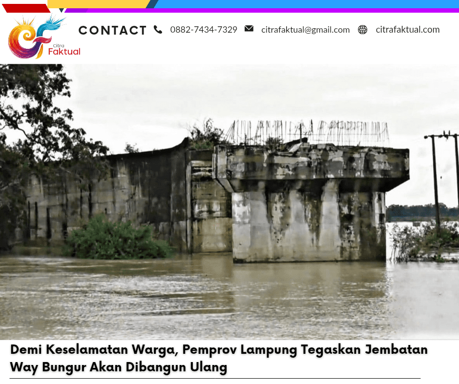 Demi Keselamatan Warga, Pemprov Lampung Tegaskan Jembatan Way Bungur Akan Dibangun Ulang